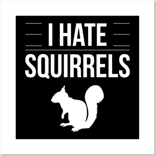 I Hate Squirrels Funny Saying Squirrel Chipmunk Gag Gift Posters and Art
